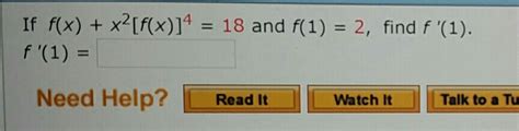 if f x + x2 f x 4 18 and f 1 2 find f ' 1